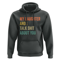 Funny My Daughter And I Talk Shit About You Hoodie Retro Girl Dad Girl Mom - Wonder Print Shop