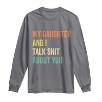 Funny My Daughter And I Talk Shit About You Long Sleeve Shirt Retro Girl Dad Girl Mom - Wonder Print Shop
