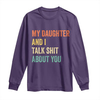 Funny My Daughter And I Talk Shit About You Long Sleeve Shirt Retro Girl Dad Girl Mom - Wonder Print Shop