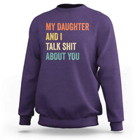 Funny My Daughter And I Talk Shit About You Sweatshirt Retro Girl Dad Girl Mom - Wonder Print Shop