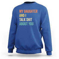 Funny My Daughter And I Talk Shit About You Sweatshirt Retro Girl Dad Girl Mom - Wonder Print Shop