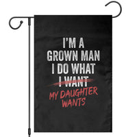 Funny Dad Girl I Am A Grown Man I Do What My Daughter Wants Garden Flag Fathers Day - Wonder Print Shop