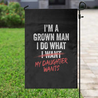 Funny Dad Girl I Am A Grown Man I Do What My Daughter Wants Garden Flag Fathers Day - Wonder Print Shop