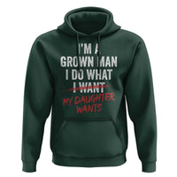 Funny Dad Girl I Am A Grown Man I Do What My Daughter Wants Hoodie Fathers Day - Wonder Print Shop