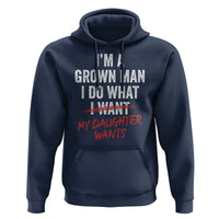 Funny Dad Girl I Am A Grown Man I Do What My Daughter Wants Hoodie Fathers Day - Wonder Print Shop