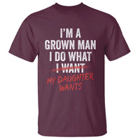 Funny Dad Girl I Am A Grown Man I Do What My Daughter Wants T Shirt Fathers Day - Wonder Print Shop