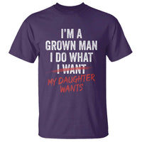 Funny Dad Girl I Am A Grown Man I Do What My Daughter Wants T Shirt Fathers Day - Wonder Print Shop