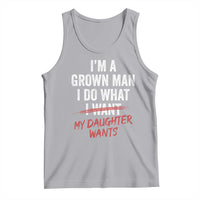 Funny Dad Girl I Am A Grown Man I Do What My Daughter Wants Tank Top Fathers Day - Wonder Print Shop
