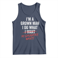 Funny Dad Girl I Am A Grown Man I Do What My Daughter Wants Tank Top Fathers Day - Wonder Print Shop