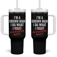 Funny Dad Girl I Am A Grown Man I Do What My Daughter Wants Tumbler With Handle Fathers Day - Wonder Print Shop