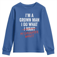 Funny Dad Girl I Am A Grown Man I Do What My Daughter Wants Youth Sweatshirt Fathers Day - Wonder Print Shop