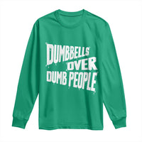 Funny Dumbbells Over Dumb People Long Sleeve Shirt Gym Workout Fitness Motivation - Wonder Print Shop
