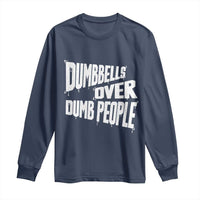 Funny Dumbbells Over Dumb People Long Sleeve Shirt Gym Workout Fitness Motivation - Wonder Print Shop