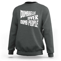 Funny Dumbbells Over Dumb People Sweatshirt Gym Workout Fitness Motivation - Wonder Print Shop