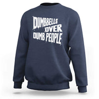 Funny Dumbbells Over Dumb People Sweatshirt Gym Workout Fitness Motivation - Wonder Print Shop
