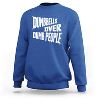 Funny Dumbbells Over Dumb People Sweatshirt Gym Workout Fitness Motivation - Wonder Print Shop