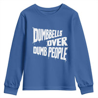 Funny Dumbbells Over Dumb People Youth Sweatshirt Gym Workout Fitness Motivation - Wonder Print Shop