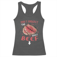Funny May I Suggest The Roast Beef Racerback Tank Top Embarrassing Inappropriate Adult Humor