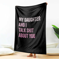 Funny My Daughter And I Talk Shit About You Throw Blanket Girl Mom - Wonder Print Shop