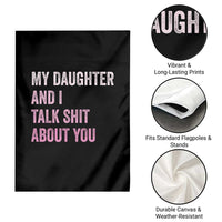 Funny My Daughter And I Talk Shit About You Garden Flag Girl Mom - Wonder Print Shop