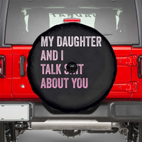 Funny My Daughter And I Talk Shit About You Spare Tire Cover Girl Mom - Wonder Print Shop
