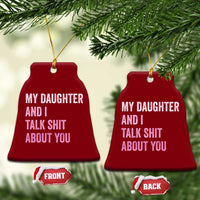 Funny My Daughter And I Talk Shit About You Ceramic Ornament Girl Mom - Wonder Print Shop