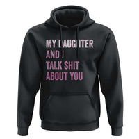 Funny My Daughter And I Talk Shit About You Hoodie Girl Mom - Wonder Print Shop