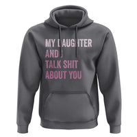 Funny My Daughter And I Talk Shit About You Hoodie Girl Mom - Wonder Print Shop