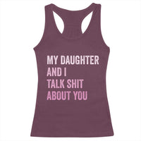 Funny My Daughter And I Talk Shit About You Racerback Tank Top Girl Mom - Wonder Print Shop