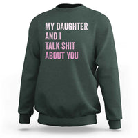 Funny My Daughter And I Talk Shit About You Sweatshirt Girl Mom - Wonder Print Shop