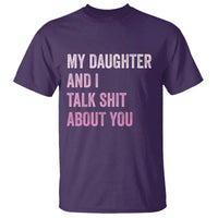 Funny My Daughter And I Talk Shit About You T Shirt Girl Mom - Wonder Print Shop
