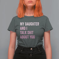 Funny My Daughter And I Talk Shit About You T Shirt For Women Girl Mom - Wonder Print Shop
