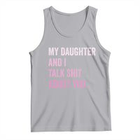 Funny My Daughter And I Talk Shit About You Tank Top Girl Mom - Wonder Print Shop