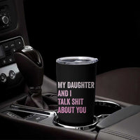 Funny My Daughter And I Talk Shit About You Tumbler Cup Girl Mom - Wonder Print Shop