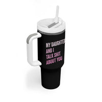 Funny My Daughter And I Talk Shit About You Tumbler With Handle Girl Mom - Wonder Print Shop