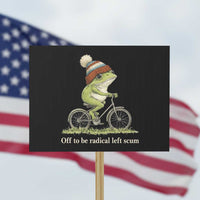 Off To Be Radical Left Scum Protest Sign Funny Frog Resistance