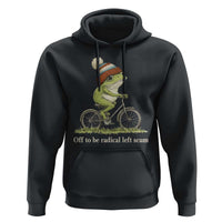 Off To Be Radical Left Scum Hoodie Funny Frog Resistance