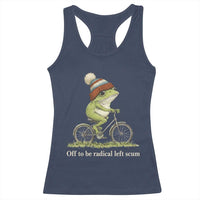 Off To Be Radical Left Scum Racerback Tank Top Funny Frog Resistance