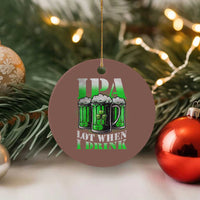 Funny St Patricks Day Beer Lover Ceramic Ornament IPA Lot When I Drink Irish Beer Drinking