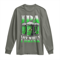 Funny St Patricks Day Beer Lover Long Sleeve Shirt IPA Lot When I Drink Irish Beer Drinking