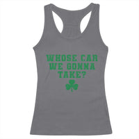Funny Whose Car We Gonna Take Meme Shamrock Racerback Tank Top
