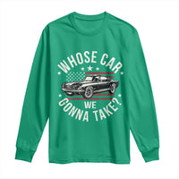 Funny Whose Car We Gonna Take Meme Long Sleeve Shirt Car Enthusiast Vintage American Flag