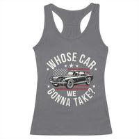 Funny Whose Car We Gonna Take Meme Racerback Tank Top Car Enthusiast Vintage American Flag