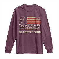 Be Pretti Good Long Sleeve Shirt Human Rights Protest Vintage Betsy Ross Flag
