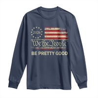 Be Pretti Good Long Sleeve Shirt Human Rights Protest Vintage Betsy Ross Flag