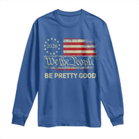 Be Pretti Good Long Sleeve Shirt Human Rights Protest Vintage Betsy Ross Flag