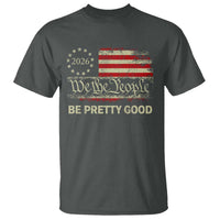Be Pretti Good T Shirt Human Rights Protest Vintage Betsy Ross Flag