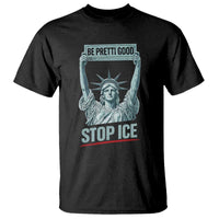 Be Pretti Good Stop Ice T Shirt Statue Of Liberty Minneapolis Protest