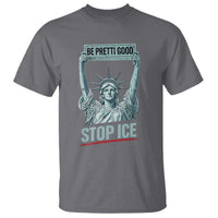 Be Pretti Good Stop Ice T Shirt Statue Of Liberty Minneapolis Protest