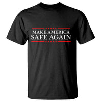 Make America Safe Again T Shirt Funny US Patriotic 4th of July